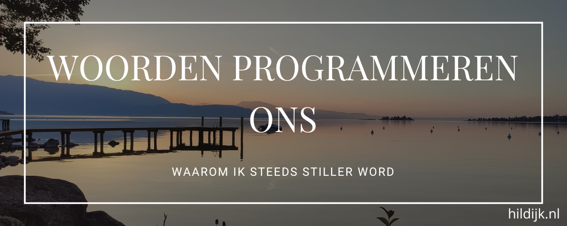 woorden-porgrammeren-ons-waarom-ik-steeds-stiller-wordt-1130x450
