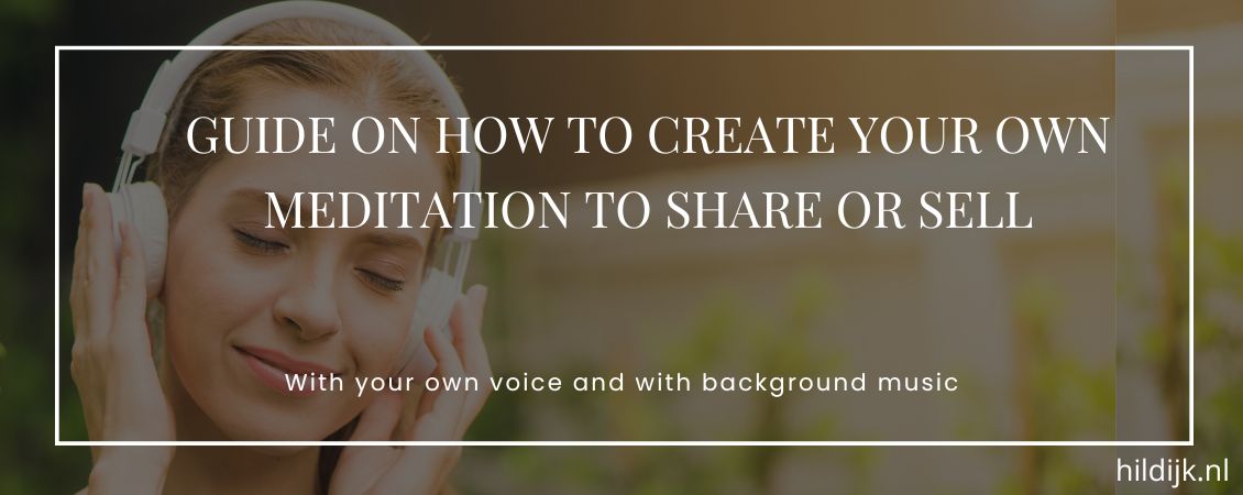 guide-on-how-to-create-your-own-meditation-to-share-or-sell-header-hildijk-1130x450