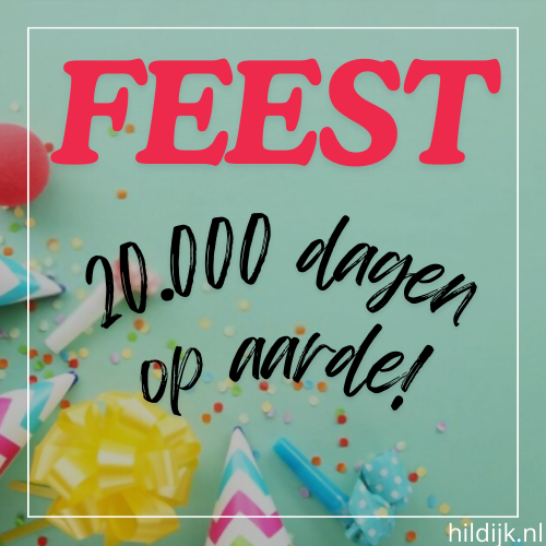 Ik ben 20.000 dagen op aarde!!