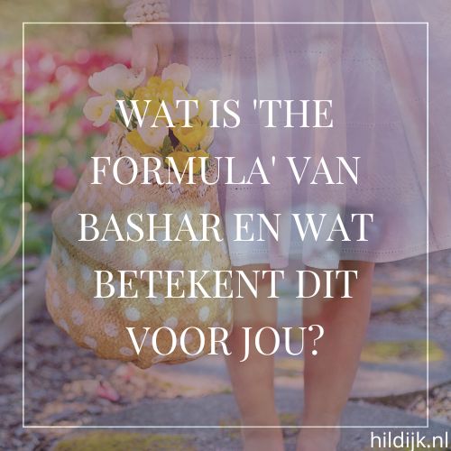 Wat is 'The Formula' van Bashar en wat betekent dit voor jou?