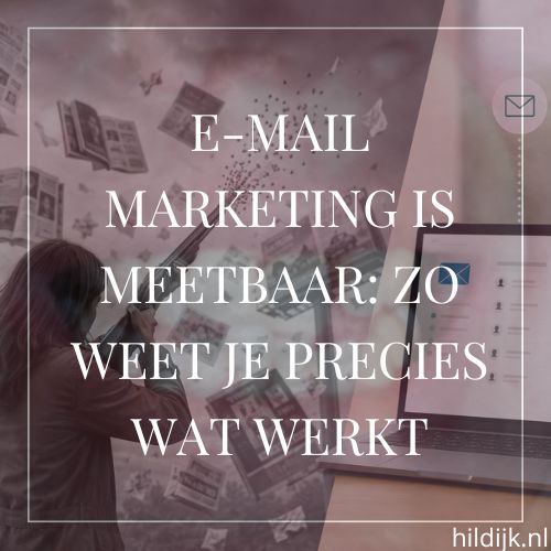 E-mailmarketing is meetbaar: zo weet je precies wat werkt